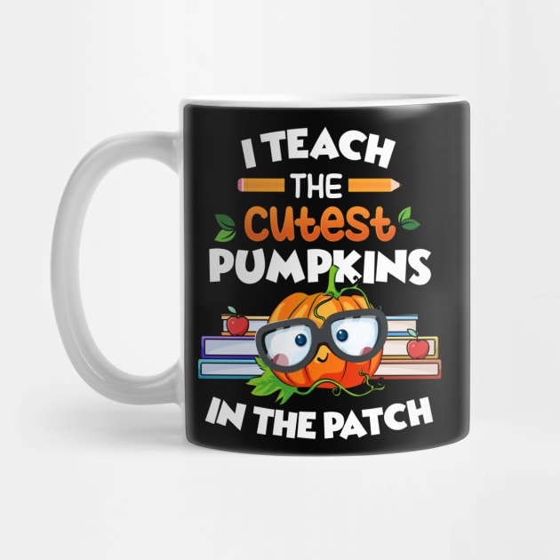 I Teach The Cutest Pumpkins In The Patch by pht